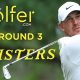 Round 3 The Masters LIVE